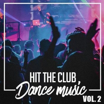 постер к Hit The Club Dance Music 2025 Vol.2 (2025) MP3